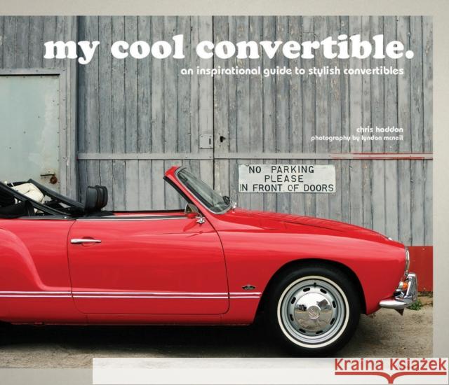 my cool convertible: an inspirational guide to stylish convertibles Chris Haddon 9781910904305 Pavilion Books