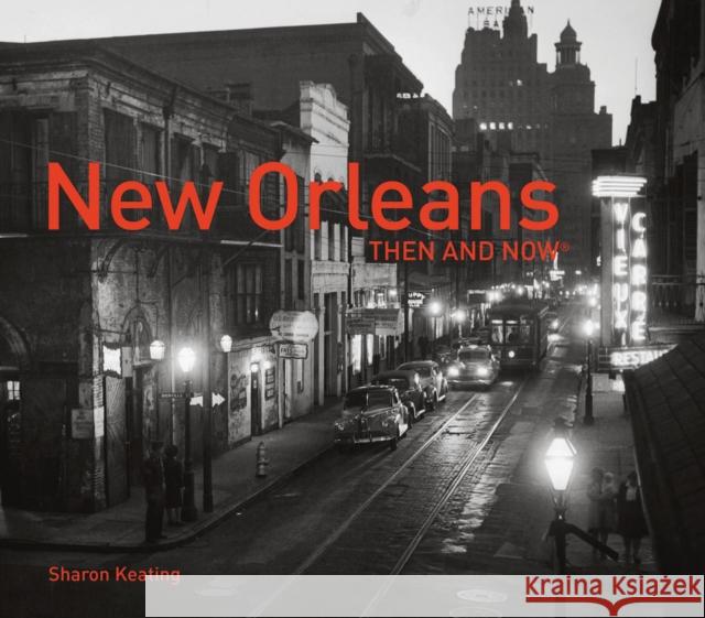 New Orleans Then and Now(r) Sharon Keating 9781910904831 Pavilion Books