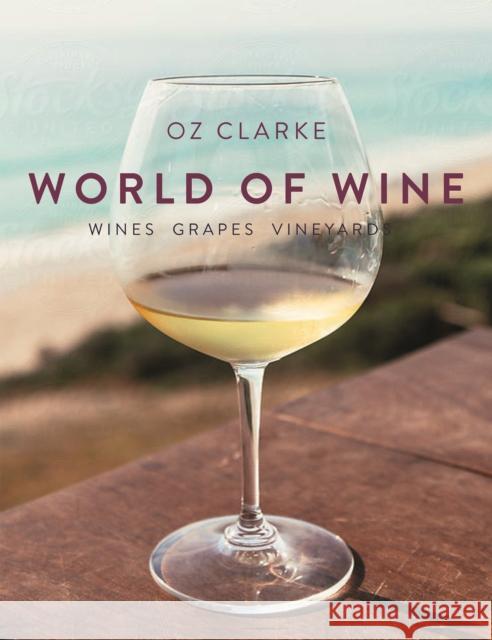 Oz Clarke's World of Wine: Wines Grapes Vineyards Oz Clarke 9781910904961 HarperCollins Publishers