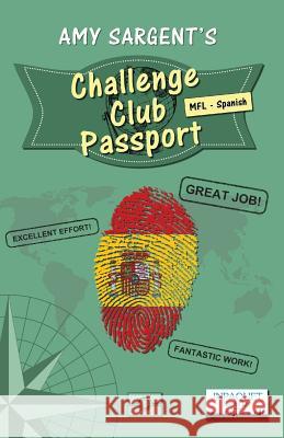 Challenge Club Passport: MFL - Spanish Sargent, Amy 9781910909102 JNPAQUET Books Ltd