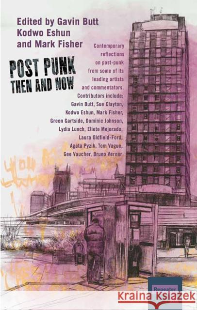 Post-Punk Then and Now Sue Clayton Kodwo Eshun Green Gartside 9781910924266 Watkins Media Limited