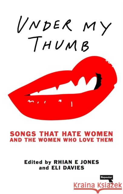 Under My Thumb: Songs that hate women and the women who love them Eli Davis 9781910924617 Watkins Media Limited