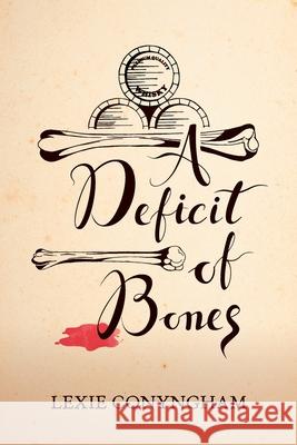 A Deficit of Bones Lexie Conyngham 9781910926512