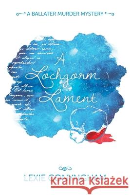 A Lochgorm Lament: 2020 Lexie Conyngham 9781910926574