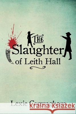 The Slaughter of Leith Hall Lexie Conyngham 9781910926598