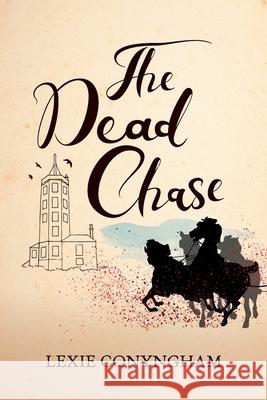 The Dead Chase Lexie Conyngham 9781910926642