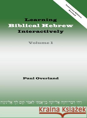 Learning Biblical Hebrew Interactively, I (Instructor Edition, Revised) Paul Overland 9781910928165