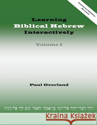 Learning Biblical Hebrew Interactively, I (Instructor Edition, Revised) Paul Overland 9781910928172