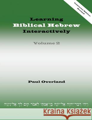 Learning Biblical Hebrew Interactively, 2 (Instructor Edition, Revised) Paul Overland 9781910928196