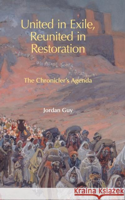 United in Exile, Reunited in Restoration: The Chronicler's Agenda Jordan Guy 9781910928561 Sheffield Phoenix Press Ltd