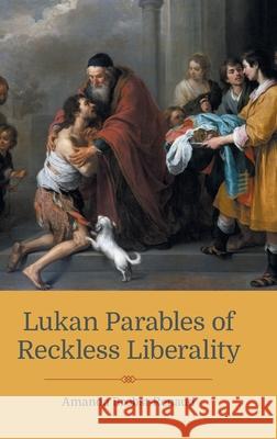 Lukan Parables of Reckless Liberality Amanda Brobst-Renaud 9781910928820