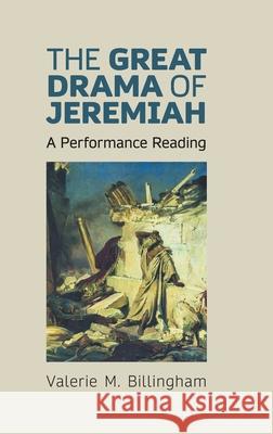 The Great Drama of Jeremiah: A Performance Reading Valerie M Billingham 9781910928868 Sheffield Phoenix Press Ltd