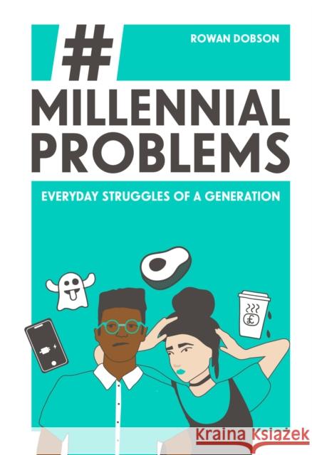 Millennial Problems: Everyday Struggles of a Generation Dobson, Rowan 9781910931868 