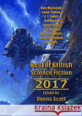 Best of British Science Fiction 2017 Donna Scott Ken MacLeod Lavie Tidhar 9781910935736 Newcon Press