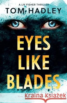 Eyes Like Blades Tom Hadley 9781910944660