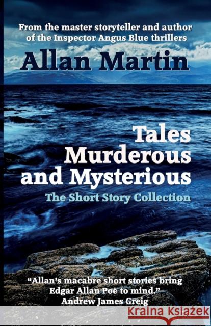 Tales Murderous and Mysterious: The Short Story Collection Allan Martin   9781910946886 ThunderPoint Publishing Limited