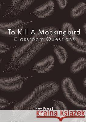 To Kill a Mockingbird Classroom Questions Amy Farrell   9781910949009 Scene by Scene