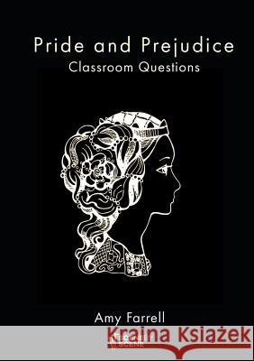 Pride and Prejudice Classroom Questions Amy Farrell 9781910949221 Scene by Scene
