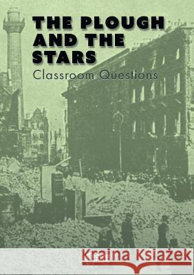 The Plough and the Stars Classroom Questions Amy Farrell   9781910949320 Scene by Scene