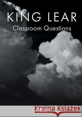 King Lear Classroom Questions Amy Farrell   9781910949351 Scene by Scene