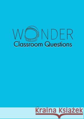 Wonder Classroom Questions Amy Farrell 9781910949672 Scene by Scene