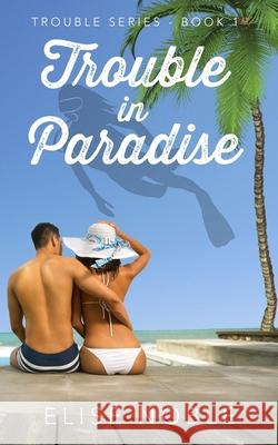 Trouble in Paradise Elise Noble 9781910954027 Undercover Publishing Limited