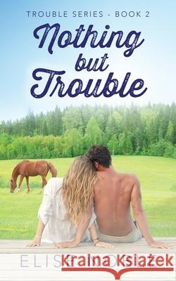 Nothing But Trouble Elise Noble 9781910954201 Undercover Publishing Limited