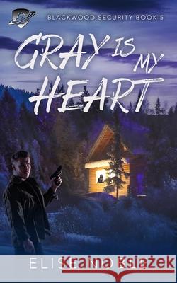 Gray is my Heart Elise Noble 9781910954263 Undercover Publishing Limited