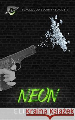 Neon: Blackwood Security Book 5.5 Elise Noble 9781910954294 Undercover Publishing Limited