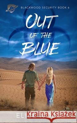 Out of the Blue: A romantic thriller Noble, Elise 9781910954386 Undercover Publishing Limited