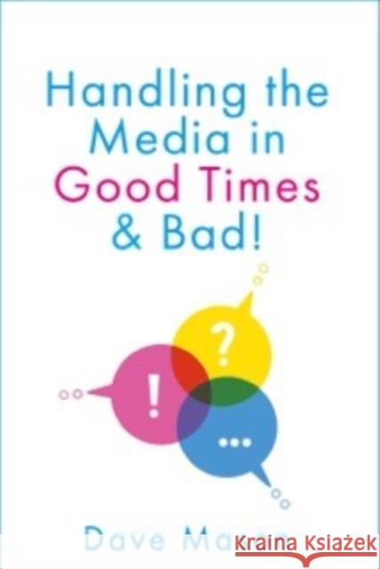 Handling the Media: In Good Times and Bad Dave Mason 9781910957103 Rudling House Publishing Limited