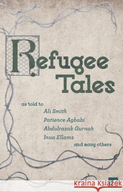 Refugee Tales Ali Smith Abdulrazak Gurnah Chris Cleave 9781910974230 Comma Press