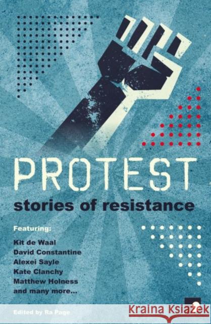 Protest: Stories of Resistance Sandra Alland Martyn Bedford Kate Clanchy 9781910974438