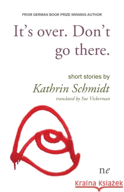 It's Over. Don't Go there. Kathrin Schmidt Sue Vickerman 9781910981153 Naked Eye Publishing