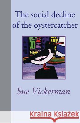 The social decline of the oystercatcher Sue Vickerman   9781910981245 Naked Eye Publishing