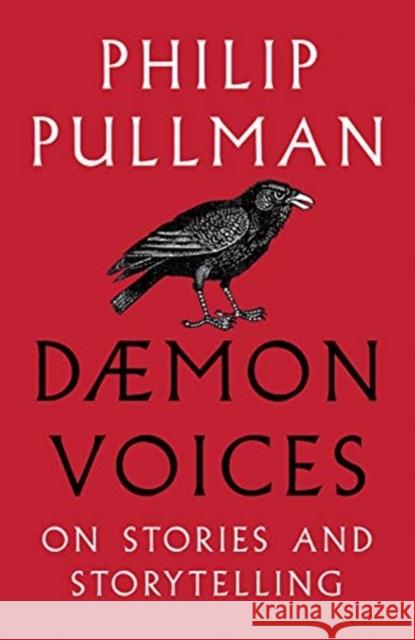 Daemon Voices: On Stories and Storytelling Pullman, Philip 9781910989548 David Fickling Books