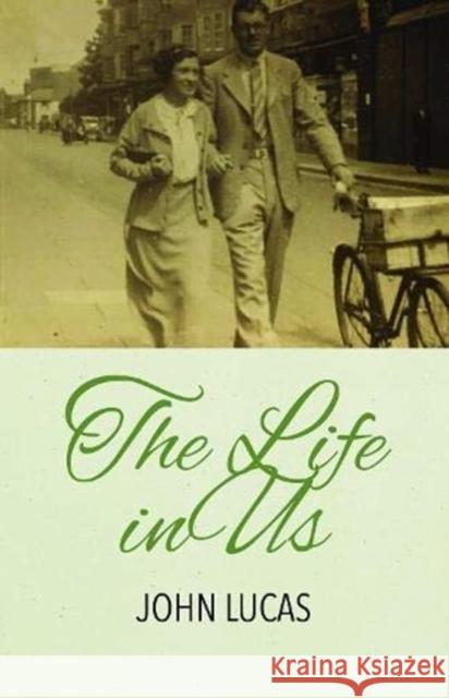 The Life in Us John Lucas 9781910996515 Greenwich Exchange Ltd