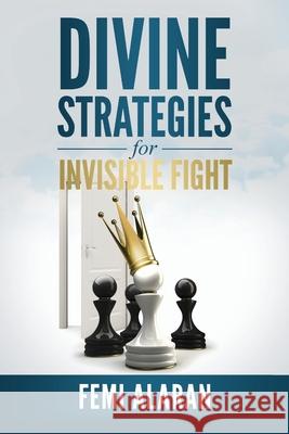 Divine Strategies for Invisible Fight Femi Alaran 9781911004004 Femi Alaran