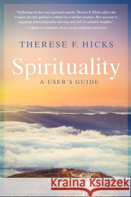 Spirituality: A User's Guide Therese F. Hicks 9781911013884 Kazoo Independent Publishing Services