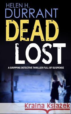 DEAD LOST a gripping detective thriller full of suspense Durrant, Helen H. 9781911021315 Joffe Books