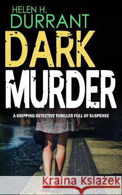 DARK MURDER a gripping detective thriller full of suspense Durrant, Helen H. 9781911021339 Joffe Books