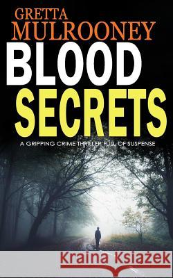 Blood Secrets: A gripping crime thriller full of suspense Mulrooney, Gretta 9781911021575