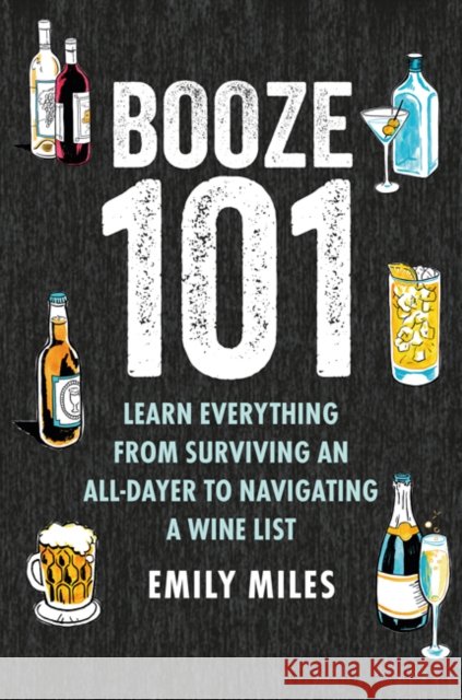 Booze Basics: A Complete Guide to the DOS and Don’Ts of Drinking Emily Miles 9781911026945 Dog N Bone