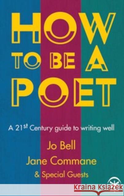 How to be a Poet Bell, Jo|||Commane, Jane 9781911027119 Nine Arches Press
