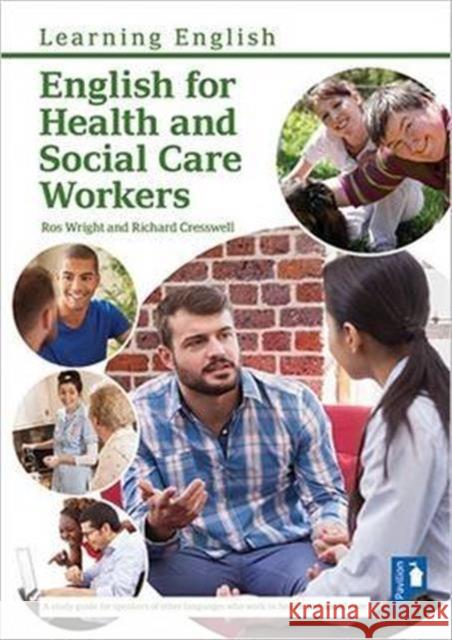 English for Health and Social Care Workers: Handbook and Audio Richard Cresswell Ros Wright  9781911028079