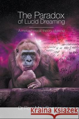 The Paradox of Lucid Dreaming Rory Mac Sweeney 9781911032069 Rory Mac Sweeney Ltd