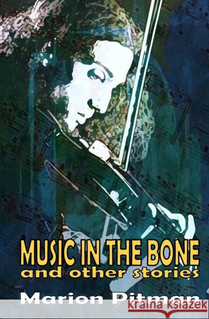 Music in the Bone Marion Pitman 9781911034001 Alchemy Press
