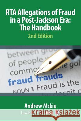 RTA Allegations of Fraud in a Post-Jackson Era: The Handbook McKie, Andrew 9781911035015 Law Brief Publishing