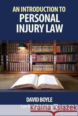 An Introduction to Personal Injury Law David Boyle 9781911035305 Law Brief Publishing