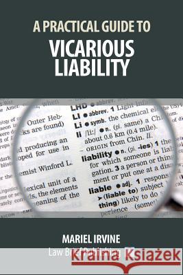 A Practical Guide to Vicarious Liability Mariel Irvine 9781911035794 Law Brief Publishing Ltd